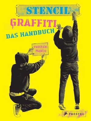 Stencil Graffiti. Das Handbuch, Tristan Manco