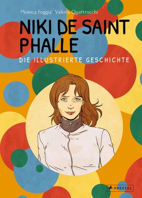 Niki de Saint Phalle - Die illustrierte Geschichte, Monica Foggia