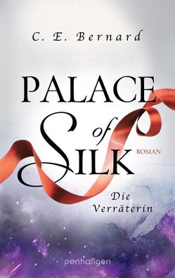 Palace of Silk - Die Verr?terin, C. E. Bernard