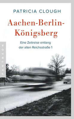 Aachen - Berlin - K?nigsberg, Patricia Clough