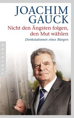 Nicht den ?ngsten folgen, den Mut w?hlen, Joachim Gauck