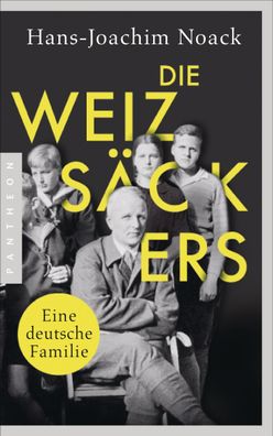 Die Weizs?ckers. Eine deutsche Familie, Hans-Joachim Noack