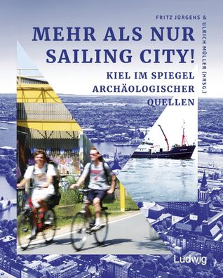 Mehr als nur Sailing City! Kiel im Spiegel arch?ologischer Quellen, Fritz J ...