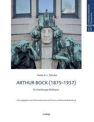 Arthur Bock - Ein Hamburger Bildhauer, Heiko K. L. Schulze