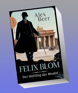 Felix Blom. Der H?ftling aus Moabit, Alex Beer
