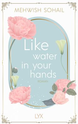 Like water in your hands (Like This, Band 1), Mehwish Sohail