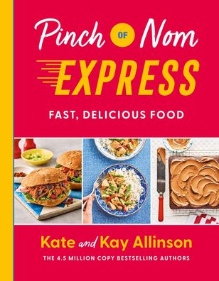 Pinch of Nom Express: Fast, Delicious Food, Kay Allinson
