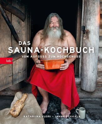 Das Sauna-Kochbuch: Vom Aufguss zum Hochgenuss, Katariina Vuori