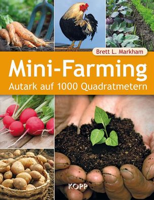 Mini-Farming, Brett L. Markham