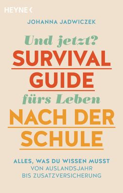 Und jetzt? Der Survival-Guide f?rs Leben nach der Schule, Johanna Jadwiczek