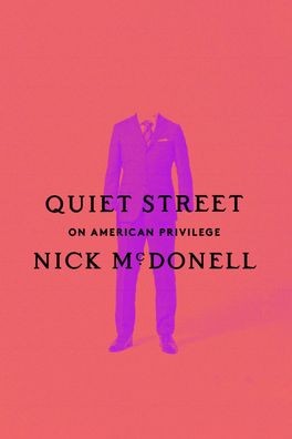 Quiet Street: On American Privilege, Nick Mcdonell