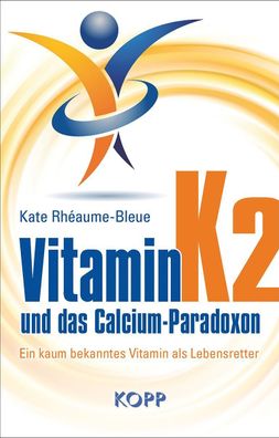 Vitamin K2 und das Calcium-Paradoxon, Kate Rh?aume-Bleue