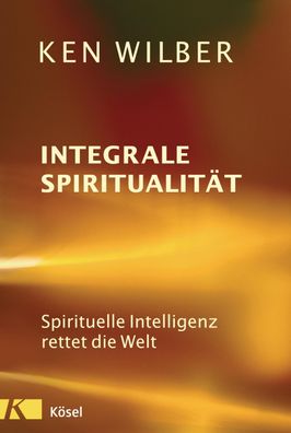 Integrale Spiritualit?t, Ken Wilber