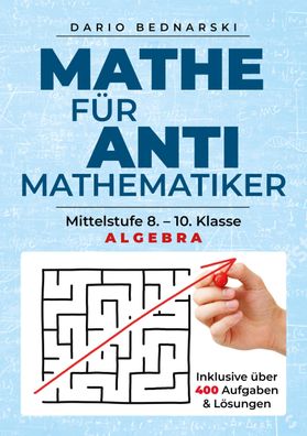Mathe f?r Antimathematiker - Algebra, Dario Bednarski