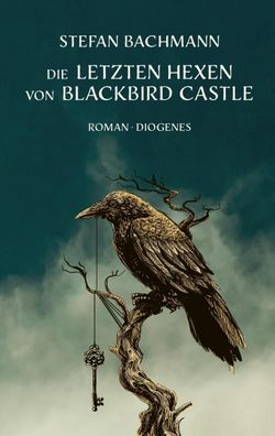 Die letzten Hexen von Blackbird Castle (Kinderb?cher), Stefan Bachmann