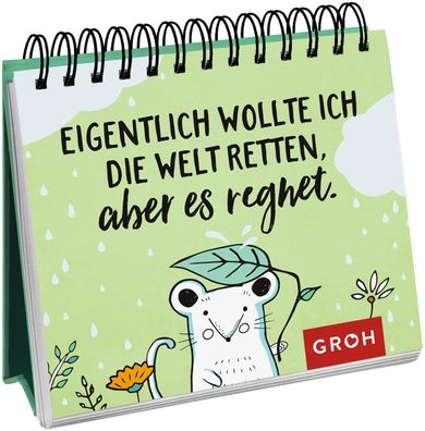 Eigentlich wollte ich die Welt retten, aber es regnet., Groh Verlag