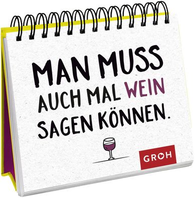 Man muss auch mal Wein sagen k?nnen., Groh Verlag