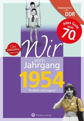 Aufgewachsen in der DDR - Wir vom Jahrgang 1954 - Kindheit und Jugend, Cons ...