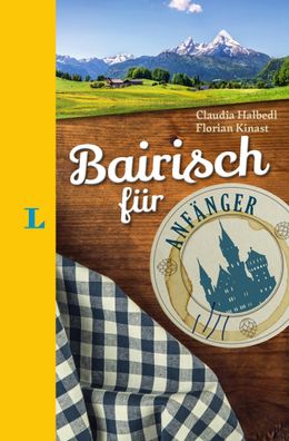 Langenscheidt Bairisch f?r Anf?nger - Der humorvolle Sprachf?hrer f?r Bairi ...