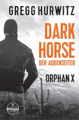 Dark Horse. Der Au?enseiter. Ein Orphan X Thriller, Gregg Hurwitz
