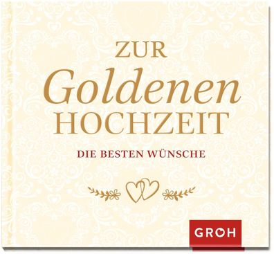 Zur Goldenen Hochzeit die besten W?nsche, Groh Redaktionsteam
