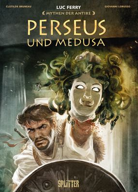 Mythen der Antike: Perseus und Medusa (Graphic Novel), Luc Ferry