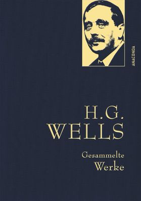 H.G. Wells - Gesammelte Werke (Die Zeitmaschine - Die Insel des Dr. Moreau ...