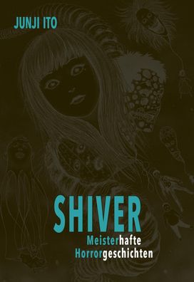 Shiver - Meisterhafte Horrorgeschichten, Junji Ito