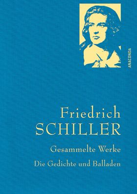 Friedrich Schiller - Gesammelte Werke, Friedrich Schiller