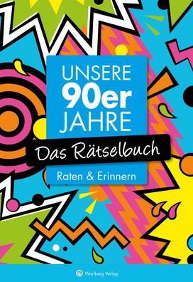 Unsere 90er Jahre - Das R?tselbuch, Wolfgang Berke