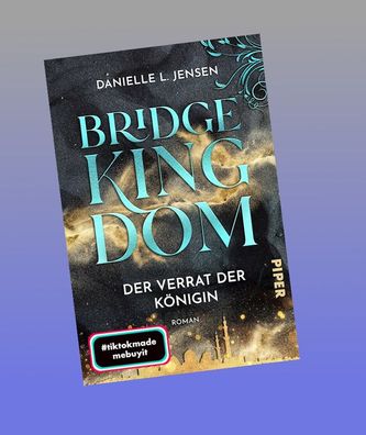 Bridge Kingdom - Der Verrat der K?nigin, Danielle L. Jensen