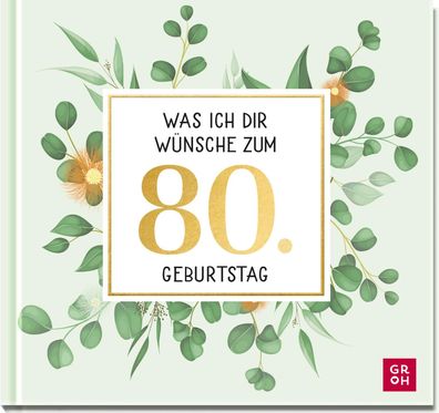 Was ich dir w?nsche zum 80. Geburtstag, Groh Verlag