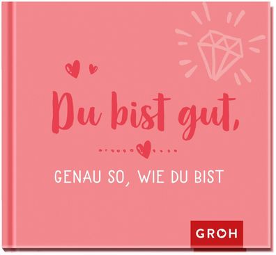 Du bist gut, genau so, wie du bist, Groh Verlag