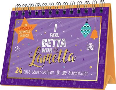 I feel betta with Lametta | 24 Gute-Laune-Spr?che f?r die Adventszeit,