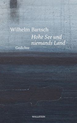 Hohe See und niemands Land, Wilhelm Bartsch