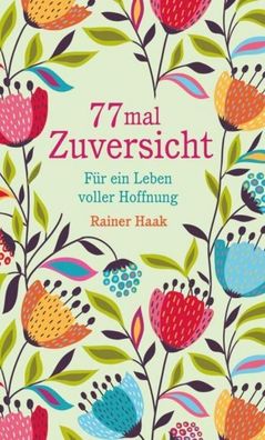 77 mal Zuversicht, Rainer Haak