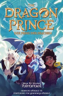 Dragon Prince - Der Prinz der Drachen Buch 2: Himmel (Roman), Aaron Ehasz