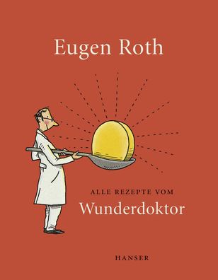Alle Rezepte vom Wunderdoktor 2008, Eugen Roth