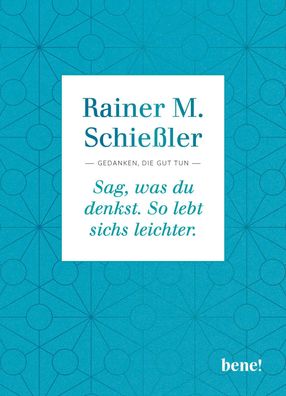 Sag, was du denkst. So lebt sichs leichter, Rainer M. Schie?ler