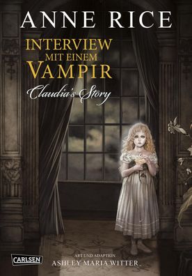 Interview mit einem Vampir - Claudias Story (Neuedition), Anne Rice
