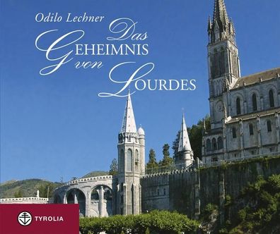 Das Geheimnis von Lourdes, Odilo Lechner