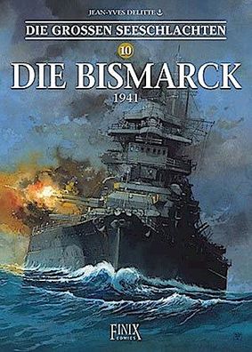 Die Gro?en Seeschlachten 10 / Die Bismarck 1941, Jean-Yves Delitte