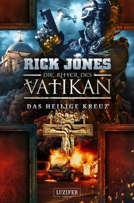 DAS Heilige KREUZ (Die Ritter des Vatikan 9), Rick Jones