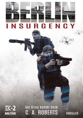Berlin Insurgency, C. A. Roberts