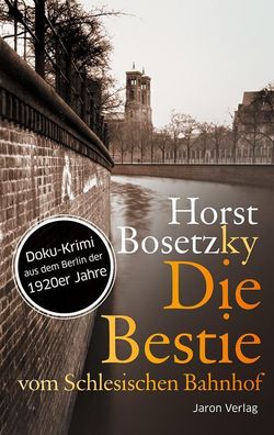 Die Bestie vom Schlesischen Bahnhof, Horst Bosetzky