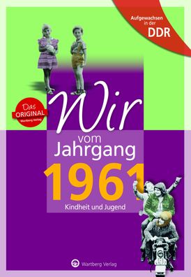 Aufgewachsen in der DDR - Wir vom Jahrgang 1961 - Kindheit und Jugend, Uwe ...