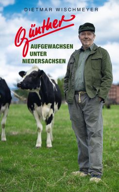 G?nther - Aufgewachsen unter Niedersachsen, Dietmar Wischmeyer