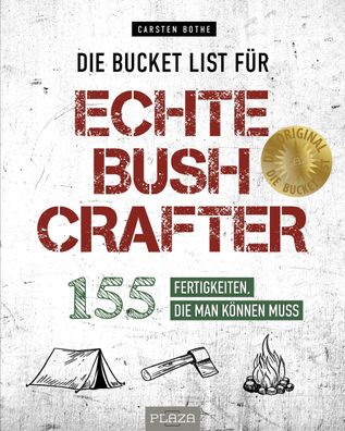 Die Bucket List f?r echte Bushcrafter, Carsten Bothe
