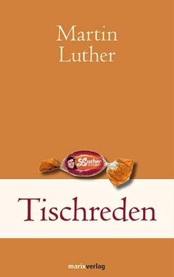 Tischreden, Martin Luther