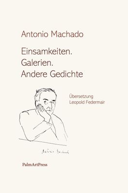 Einsamkeiten. Galerien. Andere Gedichte, Antonio Machado